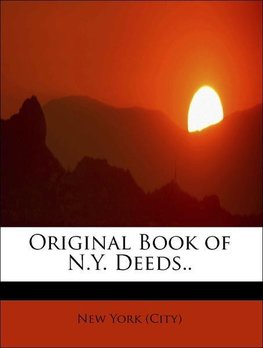 Original Book of N.Y. Deeds..