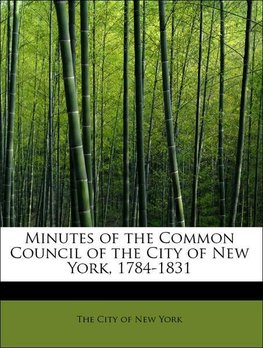 Minutes of the Common Council of the City of New York, 1784-1831