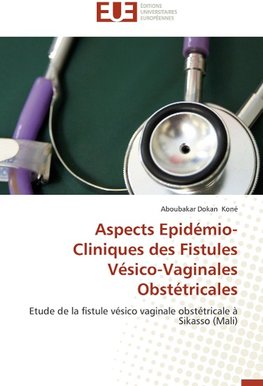 Aspects Epidémio-Cliniques des Fistules Vésico-Vaginales Obstétricales