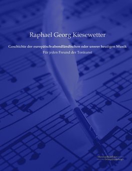 Geschichte der europäisch-abendländischen oder unsrer heutigen Musik