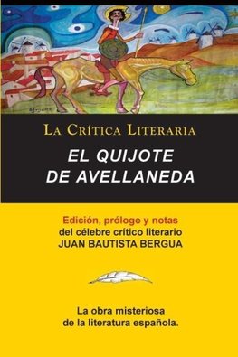 El Quijote De Avellaneda, Colección La Crítica Literaria por el célebre crítico literario Juan Bautista Bergua, Ediciones Ibéricas