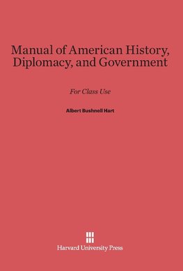 Manual of American History, Diplomacy, and Government