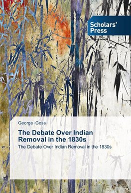 The Debate Over Indian Removal in the 1830s