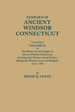 Families of Ancient Windsor, Connecticut. Volume II