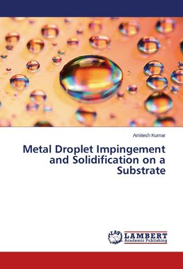 Metal Droplet Impingement and Solidification on a Substrate