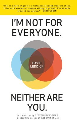 I'm Not for Everyone. Neither Are You.
