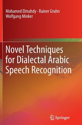 Novel Techniques for Dialectal Arabic Speech Recognition