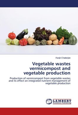 Vegetable wastes vermicompost and vegetable production
