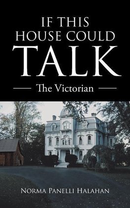 IF THIS HOUSE COULD TALK