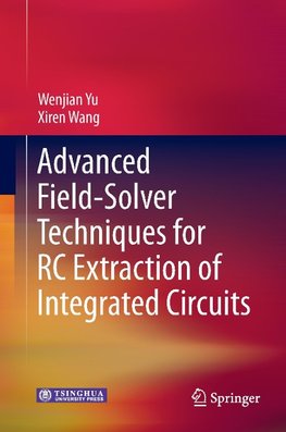 Advanced Field-Solver Techniques for RC Extraction of Integrated Circuits
