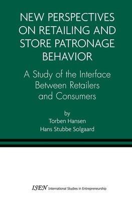 New Perspectives on Retailing and Store Patronage Behavior