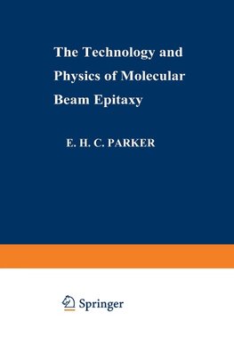 The Technology and Physics of Molecular Beam Epitaxy