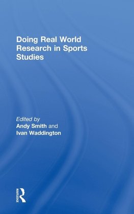Doing Real World Research in Sports Studies