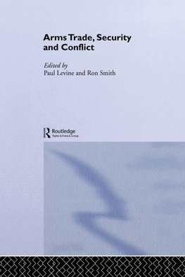 The Arms Trade, Security and Conflict