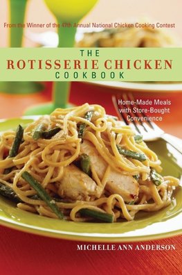 The Rotisserie Chicken Cookbook