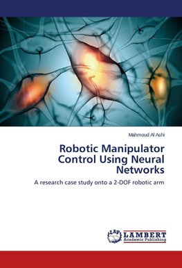Robotic Manipulator Control Using Neural Networks