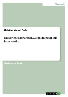 Unterrichtsstörungen. Möglichkeiten zur Intervention