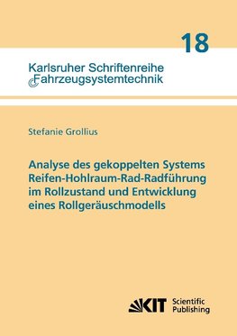 Analyse des gekoppelten Systems Reifen-Hohlraum-Rad-Radführung im Rollzustand und Entwicklung eines Rollgeräuschmodells