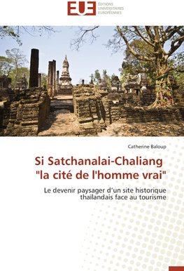 Si Satchanalai-Chaliang "la cité de l'homme vrai"