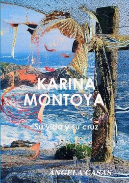 KARINA MONTOYA Su vida y su cruz