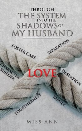 Through the System Into the Shadows of My Husband