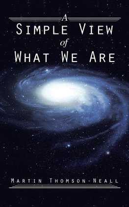 A Simple View of What We Are