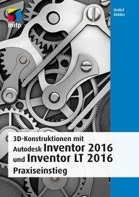 3D-Konstruktionen mit Autodesk Inventor 2016 und Inventor LT 2016