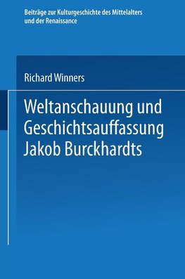 Weltanschauung und Geschichtsauffassung Jakob Burckhardts