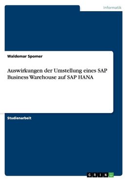 Auswirkungen der Umstellung eines SAP Business Warehouse auf SAP HANA