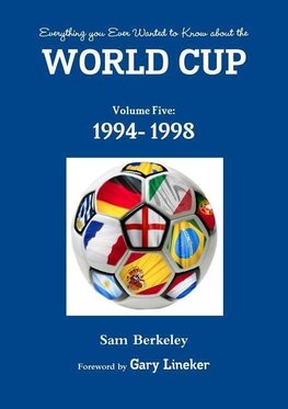 Everything you Ever Wanted to Know about the World Cup Volume Five