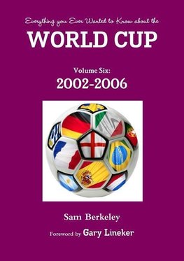 Everything you Ever Wanted to Know about the World Cup Volume Six