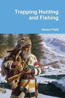 Trapping Hunting and Fishing