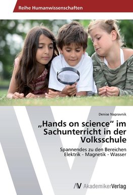 "Hands on science" im Sachunterricht in der Volksschule