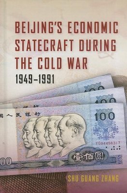 Beijing's Economic Statecraft During the Cold War, 1949-1991