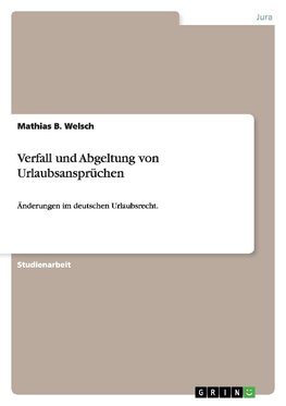 Verfall und Abgeltung von Urlaubsansprüchen