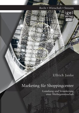 Marketing für Shoppingcenter: Gestaltung und Verankerung einer Werbegemeinschaft