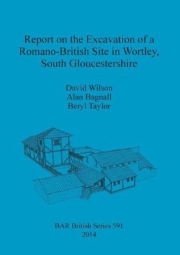 Report on the Excavation of a Romano-British Site in Wortley, South Gloucestershire