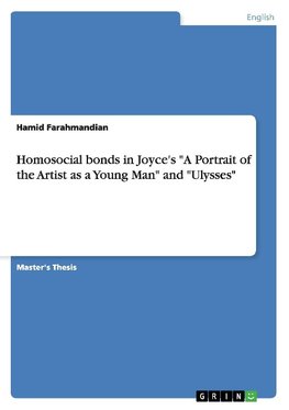 Homosocial bonds in Joyce's "A Portrait of the Artist as a Young Man" and "Ulysses"