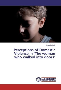Perceptions of Domestic Violence in "The woman who walked into doors"