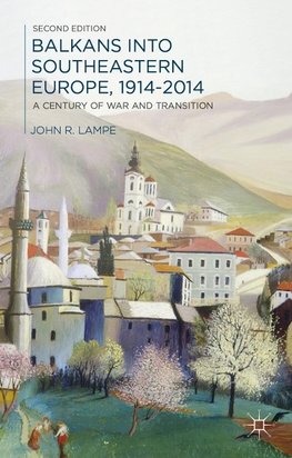 Balkans into Southeastern Europe, 1914-2014