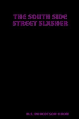The South Side Street  Slasher