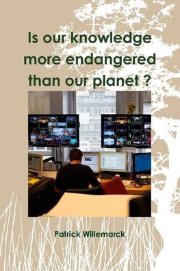 Is Our Knowledge More Endangered Than Our Planet ?
