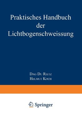 Praktisches Handbuch der Lichtbogenschweissung