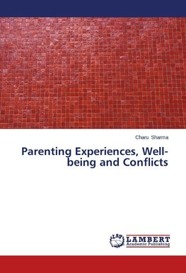 Parenting Experiences, Well-being and Conflicts