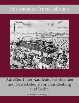 Adreßbuch der Kaufleute, Fabrikanten und Gewerbsleute von Brandenburg und Berlin