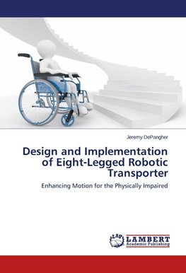 Design and Implementation of Eight-Legged Robotic Transporter