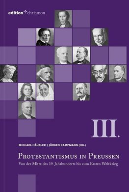 Protestantismus in Preußen III - Von der Mitte des 19. Jahrhunderts bis zum Ersten Weltkrieg