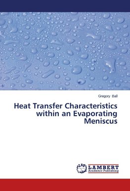 Heat Transfer Characteristics within an Evaporating Meniscus