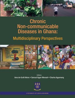 Chronic Non-Communicable Diseases in Ghana. Multidisciplinary Perspectives