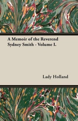 A Memoir of the Reverend Sydney Smith - Volume I.